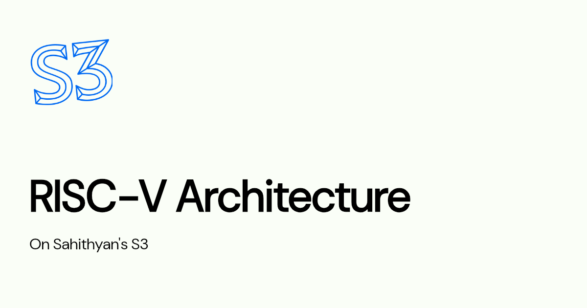 RISC-V Architecture | Sahithyan's S3